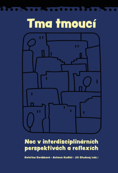 Tma tmoucí - Noc a tma v interdisciplinárních perspektivách a reflexích - Kateřina Korábková