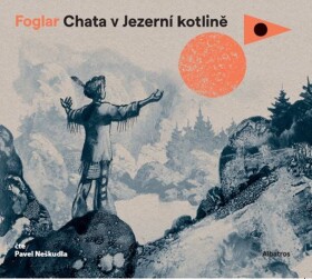 Chata Jezerní kotlině (audiokniha pro děti) Jaroslav Foglar