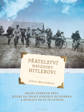Přátelství navzdory Hitlerovi - Judita Matyášová