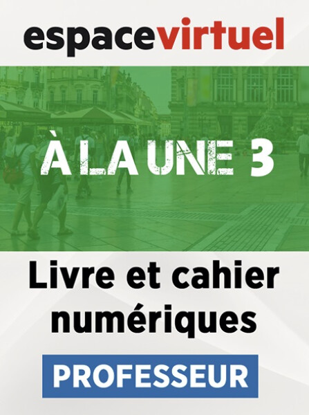 À la une 3 (A2-B1) – Livre/Cahier numériques – Professeur (12 mois)