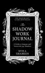 The Shadow Work Journal - Keila Shaheen