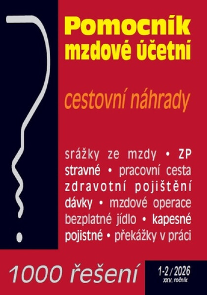 1000 řešení 1-2/2026 Pomocní mzdové účetní, Cestovní náhrady, Zdravotní pojištění na přelomu let