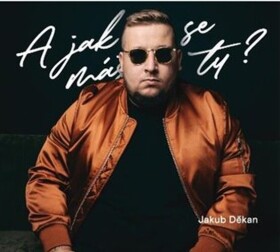 A jak se máš ty? (CD) - Jakub Děkan