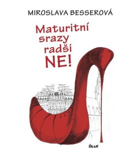 Maturitní srazy radši ne! Miroslava Besserová