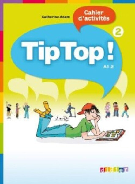Tip Top! 2 Cahier d´Activités - Adam, Catherine