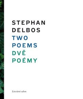 Two Poems/ Dvě poémy Stephan Delbos