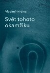 Svět tohoto okamžiku - Vladimír Hrdina
