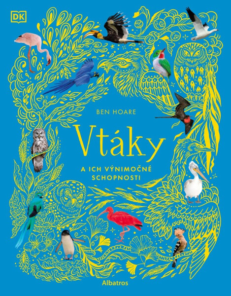 Vtáky a ich výnimočné schopnosti - Ben Hoare