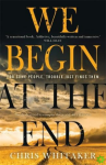 We Begin at the End Guardian and Express Best Thriller of the Year Chris Whitaker