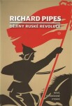 Dějiny ruské revoluce Richard Pipes