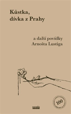 Kůstka, dívka z Prahy a další povídky Arnošta Lustiga - Arnošt Lustig