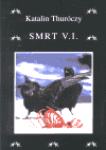 Smrt V.I. Thuróczy Katalin