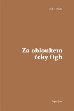 Za obloukem řeky Ogh - David Martin