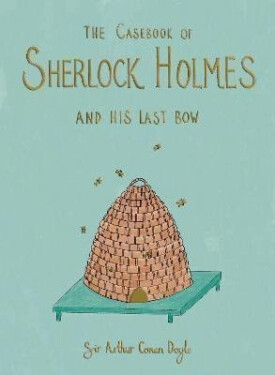 The Casebook of Sherlock Holmes & His Last Bow (Collector´s Edition) - Arthur Conan Doyle