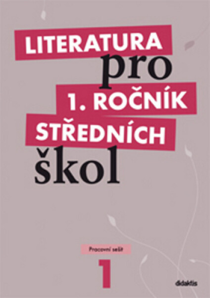 Literatura pro 1. ročník SŠ - Pracovní sešit - kolektiv autorů