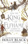 How the King of Elfhame Learned to Hate Stories (The Folk of the Air series) - Holly Black