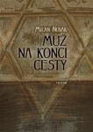 Muž na konci cesty - Milan Novák