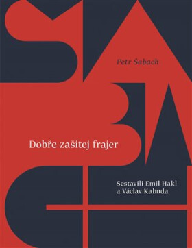 Dobře zašitej frajer Petr Šabach,