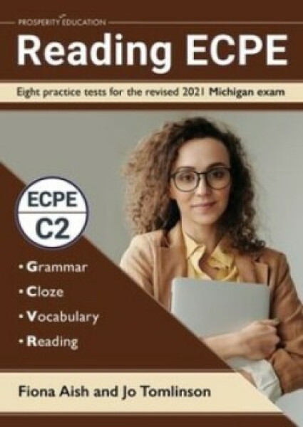 Reading ECPE: Eight practice tests for the Michigan ECPE examination - Aish, Fiona; Tomlinson, Jo