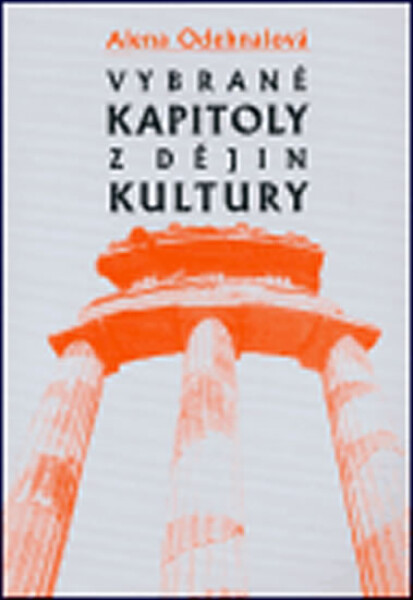 Vybrané kapitoly z dějiny kultury - Alena Odehnalová