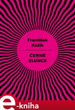 Černé slunce - František Kožík e-kniha