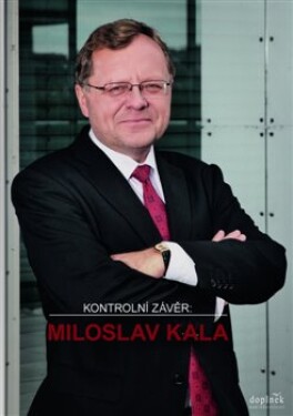 Kontrolní závěr: Miloslav Kala - Kolektiv