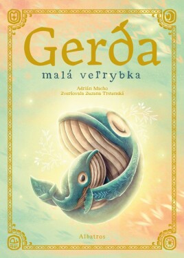 Gerda. Malá veľrybka - Zuzana Trstenská