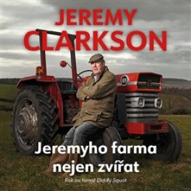 Jeremyho farma nejen zvířat Jeremy Clarkson
