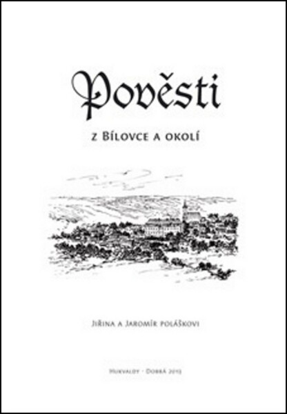 Pověsti z Bílovce a okolí - Jiřina Polášková, Jaromír Polášek