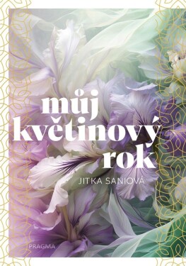 Můj květinový rok - Jitka Saniová