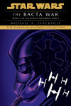The Bacta War: Star Wars Legends (Rogue Squadron) - Michael A. Stackpole