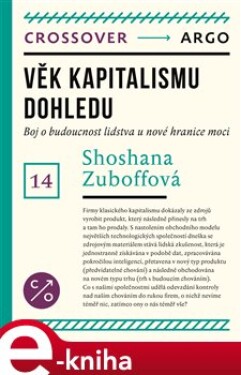 Věk kapitalismu dohledu. Boj o budoucnost lidstva u nové hranice moci - Shoshana Zuboffová e-kniha