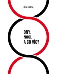 Dny. Noci. A co víc? - Irena Šťastná