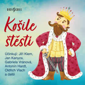 Košile štěstí - Věra Provazníková, Gabriela Vránová, Kanyza Jan, Jiří Klem, Miloš Nedbal, Antonín Hardt - audiokniha