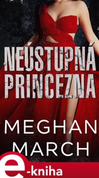 Neústupná princezna - Meghan March e-kniha