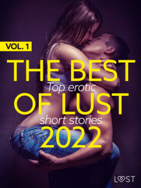 THE BEST OF LUST 2022 VOL. 1: TOP EROTIC SHORT STORIES - LUST authors - e-kniha