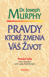 Pravdy, ktoré zmenia váš život Joseph Murphy