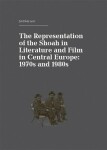 The Representation of The Shoah in Literature and Film in Central Europe