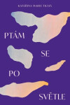 Ptám se po světle - Kateřina Marie Tichá