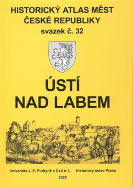 Historický atlas měst České republiky, sv. 32. Ústí nad Labem - Michaela Hrubá
