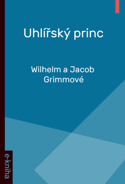 Uhlířský princ - Wilhelm a Jacob Grimmové