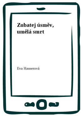 Zubatej úsměv, umělá smrt - Eva Hauserová