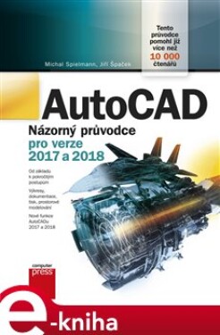 AutoCAD: Názorný průvodce pro verze 2017 a 2018 - Michal Spielmann, Jiří Špaček e-kniha