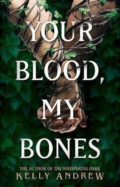Your Blood, My Bones: A twisted, slow burn rivals-to-lovers romance from the author of THE - Kelly Andrew