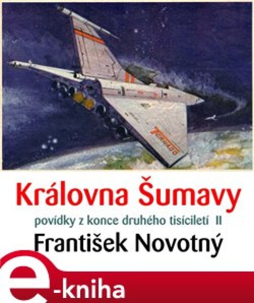 Královna Šumavy. Povídky z konce druhého tisíciletí II - František Novotný e-kniha