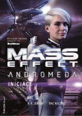 Mass Effect Andromeda 2 - Iniciace - N.K. Jemisinová, Mac Walters