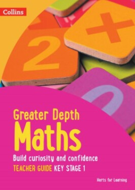 Herts for Learning — Greater Depth Maths Teacher Guide Key Stage 1 - Adams Nicola