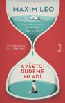 A všetci budeme mladí (slovensky) - Maxim Leo