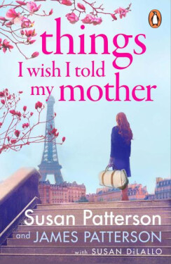 Things I Wish I Told My Mother: The instant New York Times bestseller - James Patterson