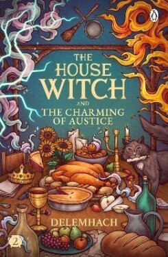 The House Witch and The Charming of Austice: The cosy fantasy and swoony romance that´s cooking up a storm - Emilie Nikota